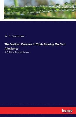 The Vatican Decrees In Their Bearing On Civil Allegiance 1