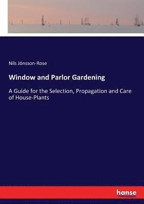 Window and Parlor Gardening 1