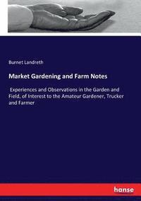 bokomslag Market Gardening and Farm Notes