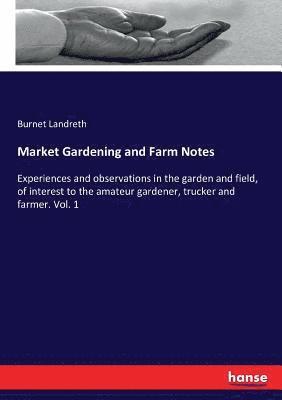 Market Gardening and Farm Notes 1