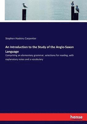 bokomslag An Introduction to the Study of the Anglo-Saxon Language