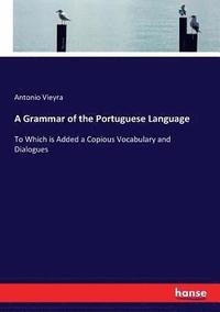 bokomslag A Grammar of the Portuguese Language