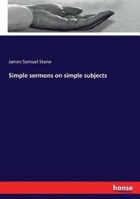 bokomslag Simple sermons on simple subjects