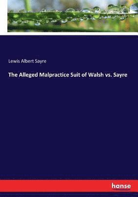 bokomslag Alleged Malpractice Suit of Walsh vs. Sayre