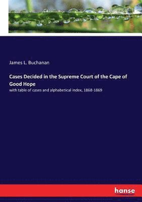 Cases Decided in the Supreme Court of the Cape of Good Hope 1