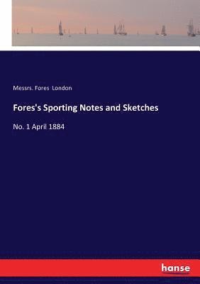 Fores's Sporting Notes and Sketches 1