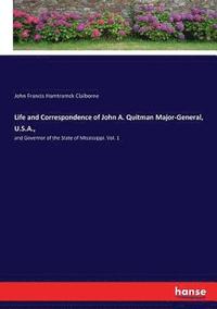 bokomslag Life and Correspondence of John A. Quitman Major-General, U.S.A.,
