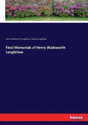 bokomslag Final Memorials of Henry Wadsworth Longfellow