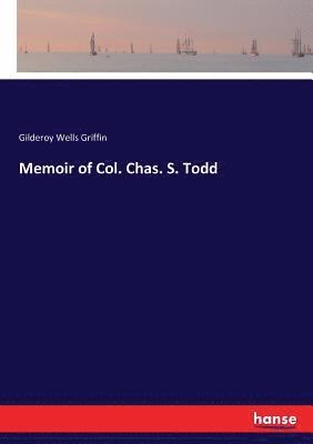 Memoir of Col. Chas. S. Todd 1