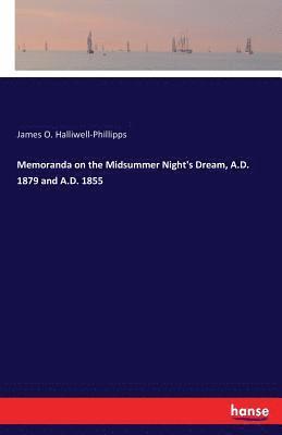 Memoranda on the Midsummer Night's Dream, A.D. 1879 and A.D. 1855 1