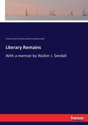 Charles Stuart Calverley, Walter Joseph Sendall - Literary Remains, Häftad
