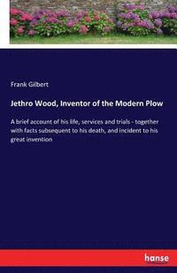 bokomslag Jethro Wood, Inventor of the Modern Plow