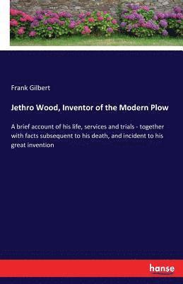 Jethro Wood, Inventor of the Modern Plow 1