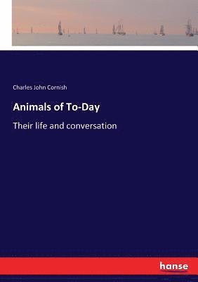 Charles John Cornish - Animals of To-Day, Häftad