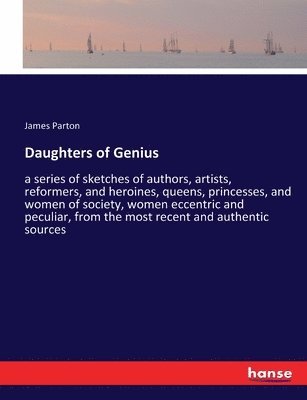James Parton - Daughters of Genius, Häftad