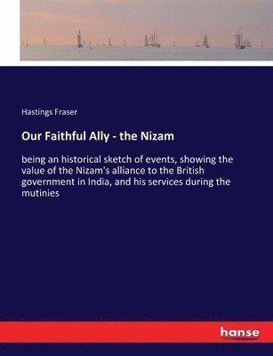 Our Faithful Ally - the Nizam 1