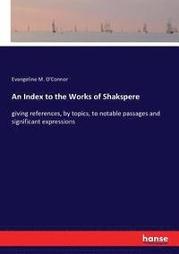 bokomslag An Index to the Works of Shakspere