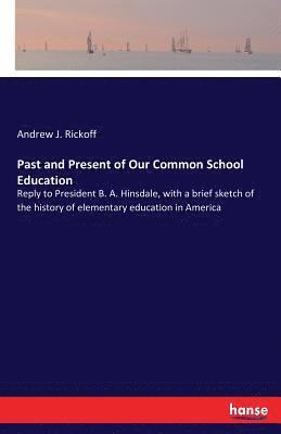 Andrew J Rickoff - Past and Present of Our Common School Education, Häftad