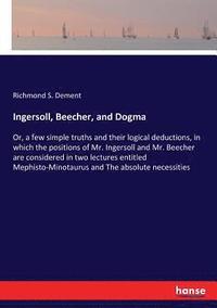 bokomslag Ingersoll, Beecher, and Dogma