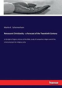 bokomslag Renascent Christianity - a Forecast of the Twentieth Century
