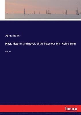 bokomslag Plays, histories and novels of the ingenious Mrs. Aphra Behn