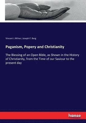 bokomslag Paganism, Popery and Christianity