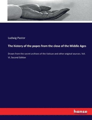 bokomslag history of the popes from the close of the Middle Ages
