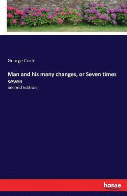 George Corfe - Man and his many changes, or Seven times seven, Häftad