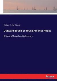 bokomslag Outward Bound or Young America Afloat