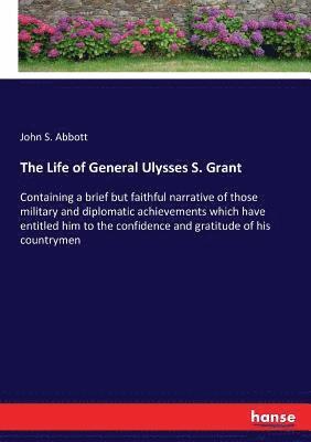 bokomslag The Life of General Ulysses S. Grant