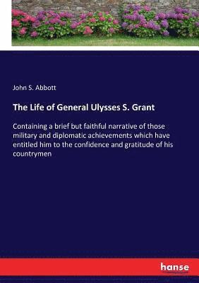 The Life of General Ulysses S. Grant 1