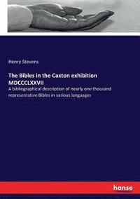 bokomslag Bibles in the Caxton exhibition MDCCCLXXVII