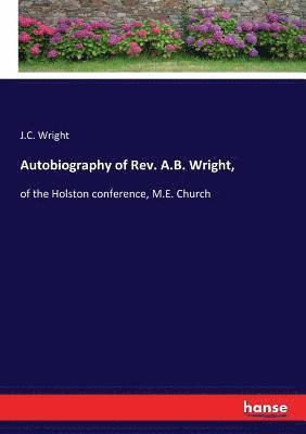 J C Wright, J. C. Wright, J.C. Wright - Autobiography of Rev. A.B. Wright,, Häftad