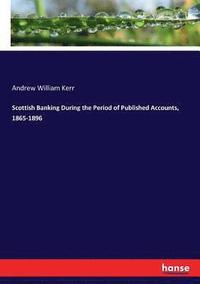 bokomslag Scottish Banking During the Period of Published Accounts, 1865-1896