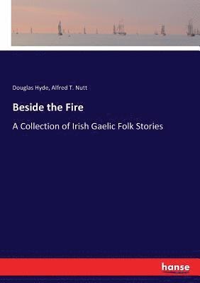 Douglas Hyde, Alfred T Nutt - Beside the Fire, Häftad