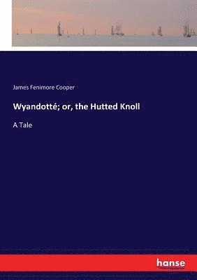 Wyandott; or, the Hutted Knoll 1