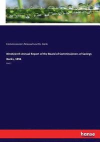 bokomslag Nineteenth Annual Report of the Board of Commissioners of Savings Banks, 1894