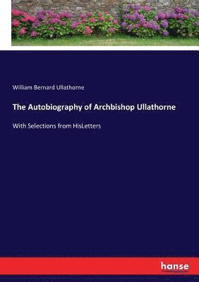 bokomslag Autobiography of Archbishop Ullathorne