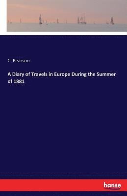 bokomslag A Diary of Travels in Europe During the Summer of 1881