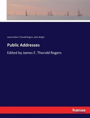 James Edwin Thorold Rogers, John Bright - Public Addresses, Häftad
