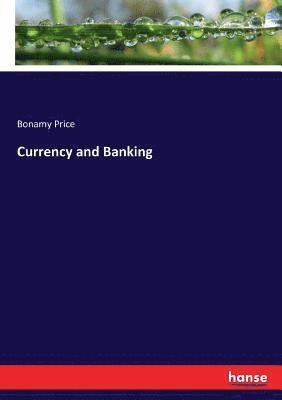 Bonamy Price - Currency and Banking, Häftad