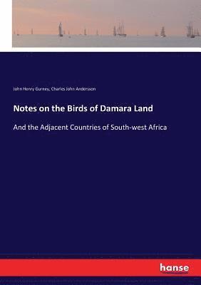John Henry Gurney, Charles John Andersson - Notes on the Birds of Damara Land, Häftad