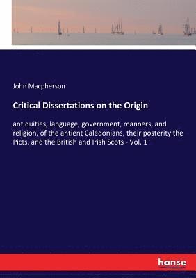 Critical Dissertations on the Origin 1