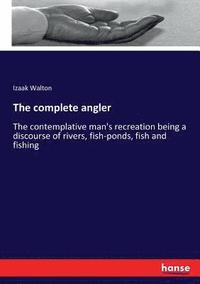 bokomslag The complete angler