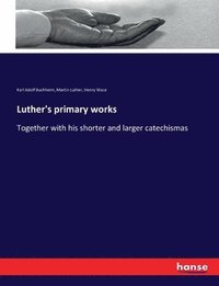 bokomslag Luther's primary works