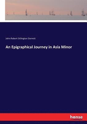 An Epigraphical Journey in Asia Minor 1