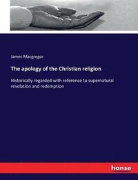 bokomslag The apology of the Christian religion