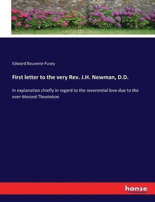 First letter to the very Rev. J.H. Newman, D.D. 1