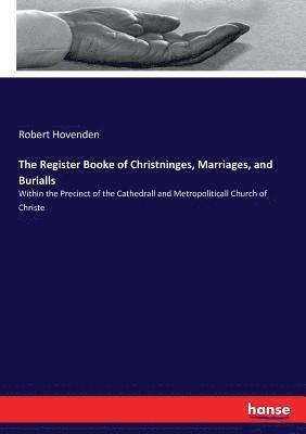 The Register Booke of Christninges, Marriages, and Burialls 1