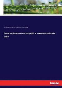 bokomslag Briefs for debate on current political, economic and social topics